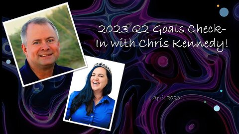 2023 Q2 Goals Check In with Chris Kennedy