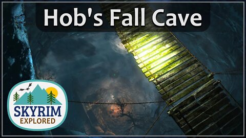 Hob's Fall Cave | Skyrim Explored