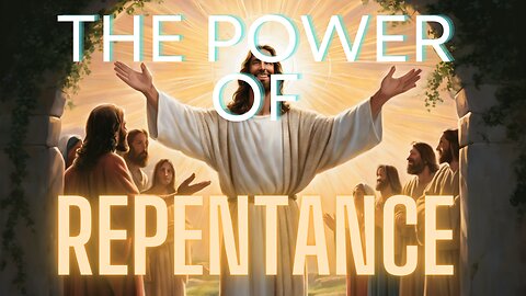 The Power of Repentance