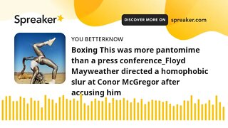 Boxing This was more pantomime than a press conference_Floyd Mayweather directed a homophobic slur a