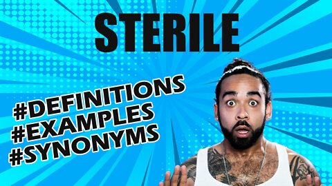 Definition and meaning of the word "sterile"