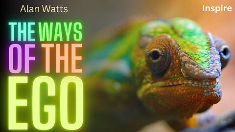 Alan Watts – THE WAYS OF THE EGO (Shots of Wisdom 13)