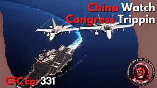 Council on Future Conflict Episode 331: China Watch, Congress Trippin