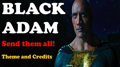 Black Adam Movie Theme Music and Credits (2022)