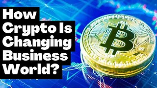 How the Crypto is Changing Money and Business World