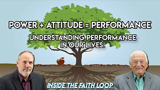 Power + Attitude = Performance | Understanding Performance in our lives | Inside the Faith Loop