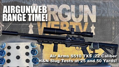 AIRGUN RANGE TIME - Air Arms S510 TXS H&N Slugs Tests at 25 and 50 Yards