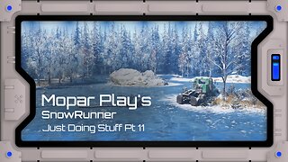 Mopar Play's - SnowRunner - Just Doing Stuff - Part 12