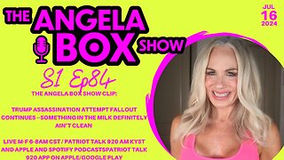 The Angela Box Show - 7.16.24 - Trump Assassination Attempt Fallout Continues - IT ALL STINKS