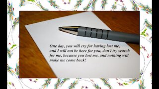 One day, you will cry for having lose me, and nothing will make me back... [Quotes and Poems]