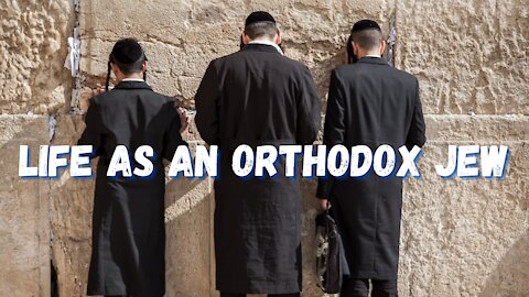 Life of As An Orthodox Jew