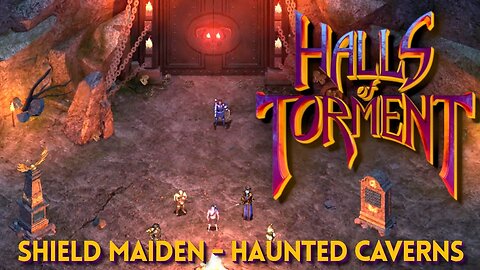 Halls of Torment - Shield Maiden - Haunted Caverns (No Commentary)