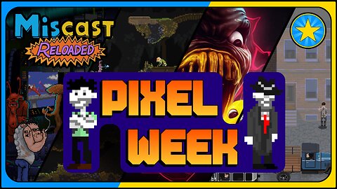 The Miscast Reloaded: Pixel Week Highlights