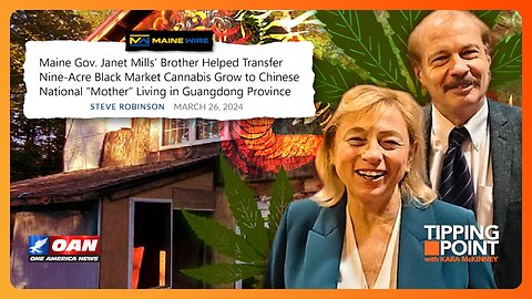 Brother of Maine Gov. Helped Transfer Illicit Marijuana Grow to Chinese National | TIPPING POINT 🟧