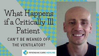 What happens if a critically ill Patient can’t be weaned off the ventilator?