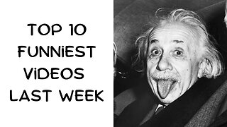 Top 10 Funniest videos last week
