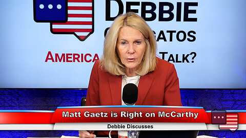 Matt Gaetz is Right on McCarthy | Debbie Discusses 10.3.23