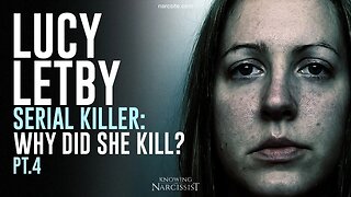 Lucy Letby : Serial Killer : Why Did She Kill? Part 4