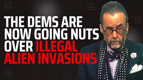 The Dems Are Finally Losing Their Minds Over Illegal Alien Invasions