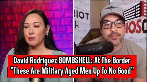 David Rodriguez BOMBSHELL: At The Border "These Are Military Aged Men Up To No Good"