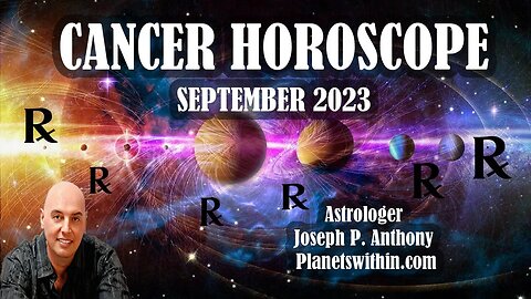 Cancer Horoscope September 2023- Astrologer Joseph P. Anthony