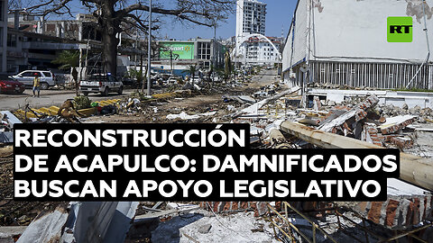 Reconstrucción de Acapulco: damnificados buscan apoyo legislativo