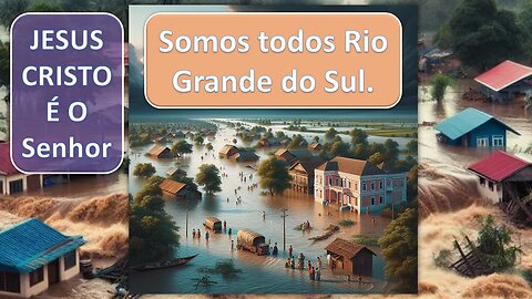 As informações do sul do Brasil. dia 13/05/2024. FORA E.ESES.Gs globalistas. O BRASIL É NOSSO.