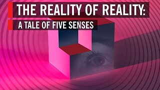 The Reality of Reality --- A Tale of Five Senses