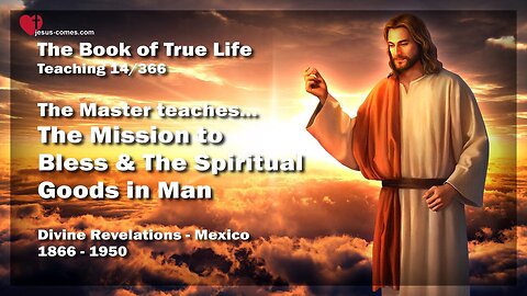 The Mission to bless & The Spiritual Gifts in Man ❤️ Book of the true Life Teaching 14 / 366