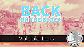 "Back on the Block" Walk Like Lions Christian Daily Devotion with Chappy Nov 30, 2022