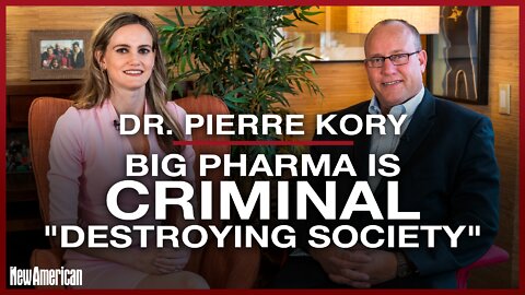 Dr. Pierre Kory: Big Pharma is Criminal, "Literally Destroying Society"