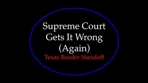 Supreme Court Gets It Wrong (Again): Texas Border Standoff