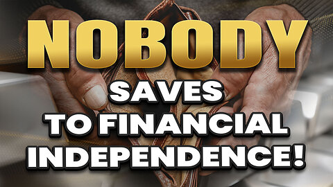 Nobody has ever saved their way to financial independence...