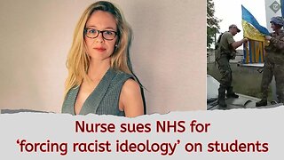 Nurse sues NHS for ‘forcing racist ideology’ on students
