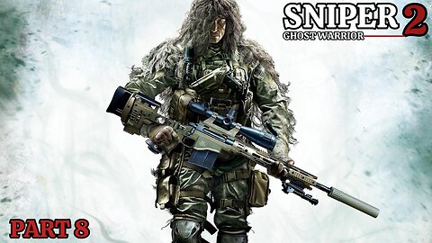 Sniper: Ghost Warrior 2 - Part 8 - Act 3: Mission 8 - Burning Bridges