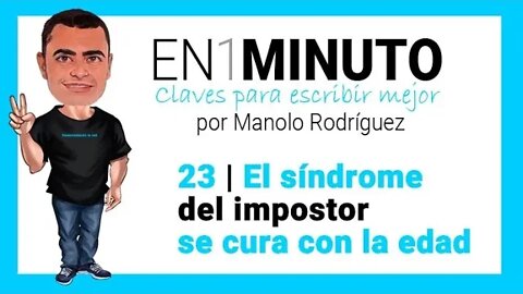 ✍️ 23 | EN1MINUTO | Claves para escribir mejor | El síndrome del impostor se cura con la edad