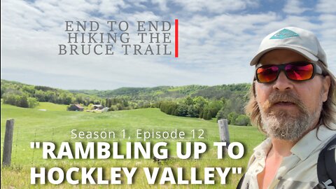 S1.Ep12 "Rambling Up To Hockley Valley" Hiking The Bruce Trail End To End