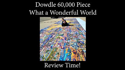 60,000 Piece What a Wonderful World Jigsaw Puzzle Review!