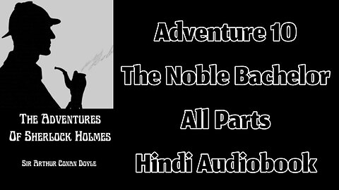 Adventure 10 - The Noble Bachelor by Sir Arthur Conan Doyle || Hindi Audiobook