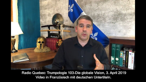 Radio Quebec: Trumpology 103 "Der globale Blick", 3. April 2019, mit deutschen Untertiteln.