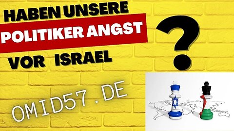 Haben unsere Politiker Angst vor Israel?