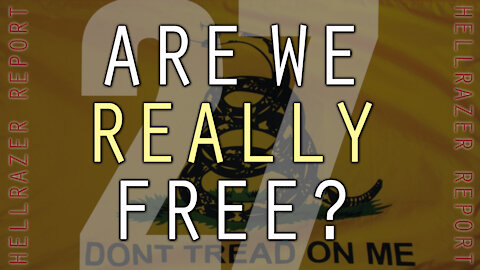 ARE WE REALLY FREE? DO WE EVEN WANT TO KNOW?