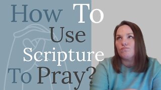 How to Use Scripture to Pray?