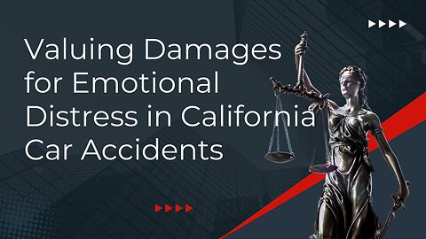Valuing Damages for Emotional Distress in California Car Accidents