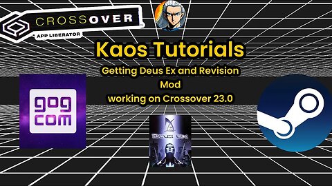 Kaos Tutorials: Deus Ex and Revision mod using GOG.com and Steam on @Codeweavers Crossover 23.0