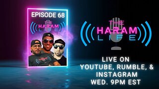 The Haram Life Podcast Episode 68