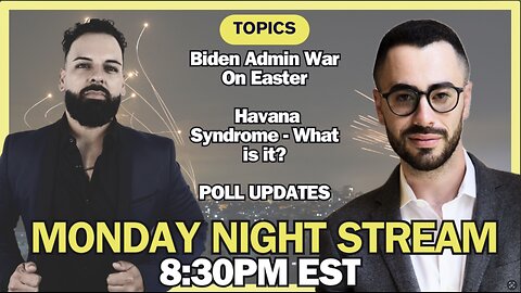 Monday Night Stream: Bidens War on Easter, Havana Syndrome, More