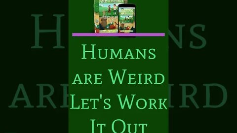 HAW Book 3 -Humans are Weird: Let's Work It Out- #shorts Scifi Stories-Monty Python Meets Star Trek