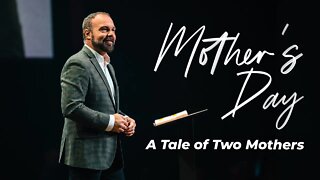 A Tale of Two Mothers - Mother's Day 2022