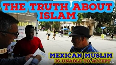 The truth about Islam Mexican Muslim unable to accept/BALBOA PARK